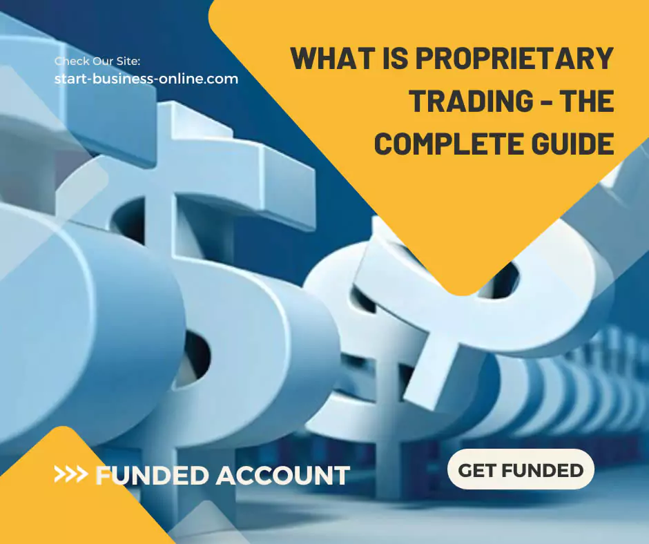 What is Proprietary Trading - The Complete Guide