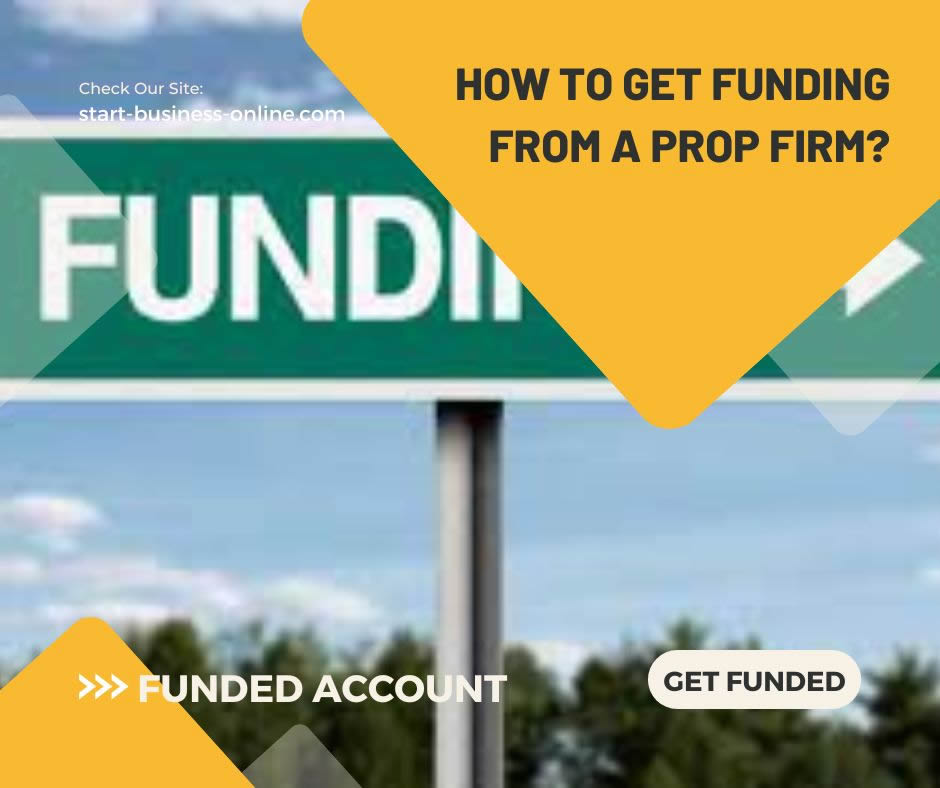 How to Get Funding from a Prop Firm