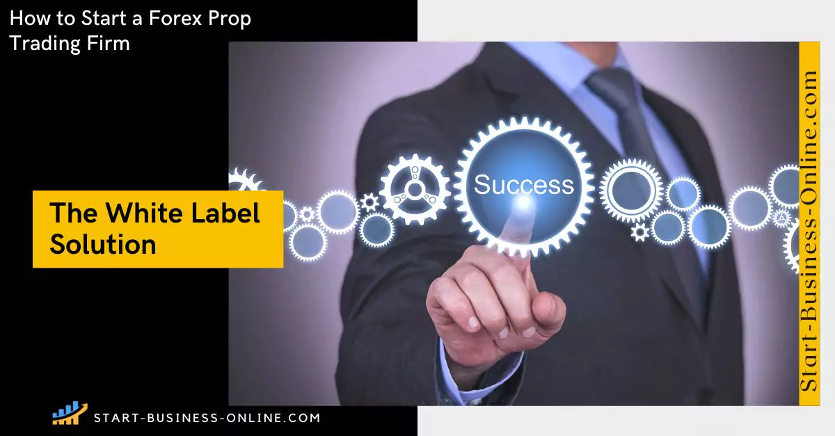 Open a White Label Prop Trading Firm Open a White Label Prop Trading Firm