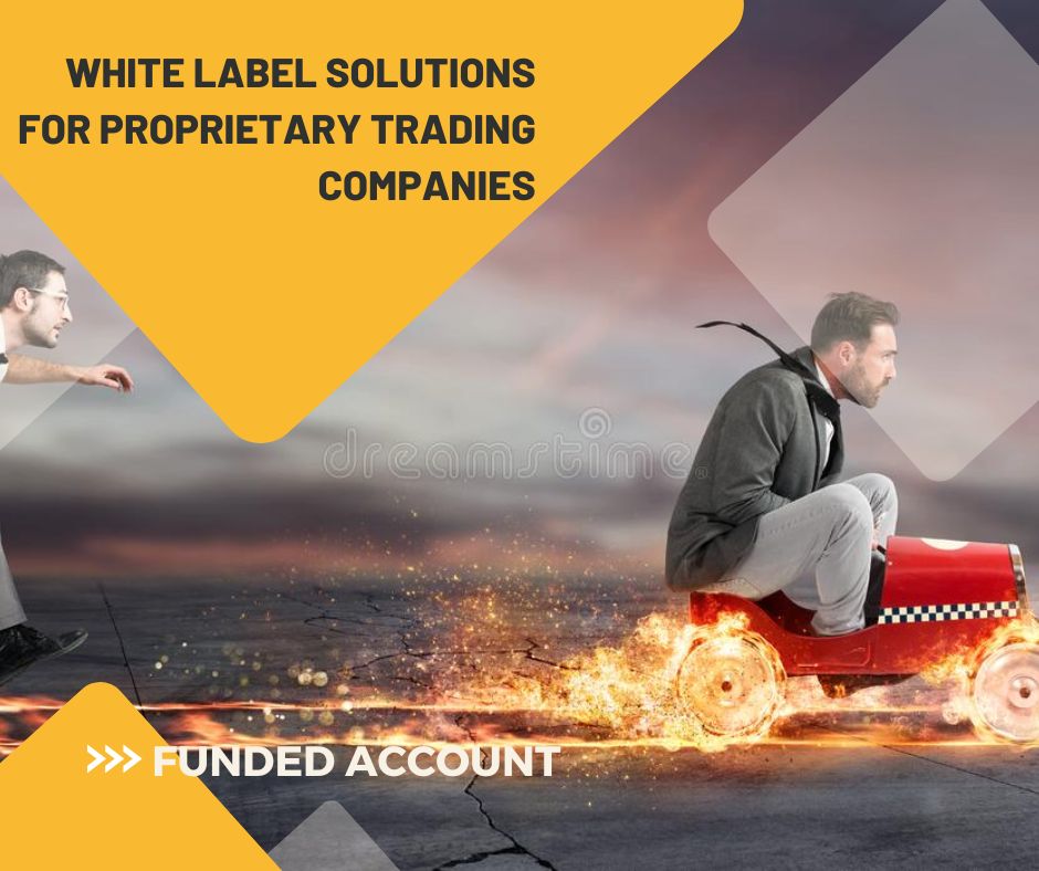Technology white label solutions for proprietary trading companies